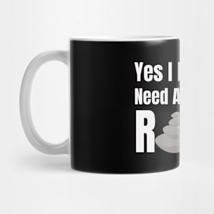 Yes I Really Do Need All Of These Rocks Mug